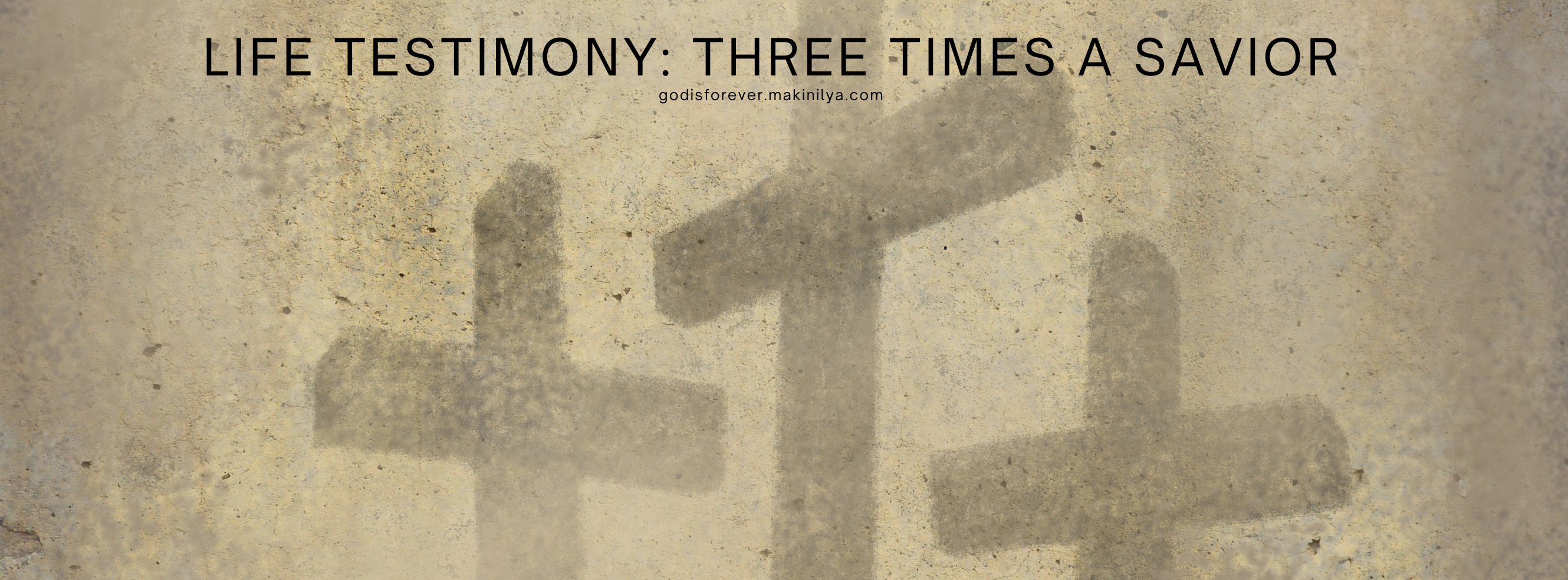Life Testimony: Three Times a Savior